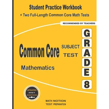 Common Core Subject Test Mathematics Grade 8: Student Practice Workbook + Two Full-Length Common Core Math Tests
