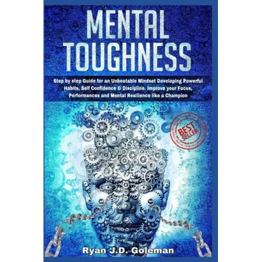 Mental Toughness: Step by step Guide for an Unbeatable Mindset Developing Powerful Habits, Self Confidence & Discipline. Improve your Fo