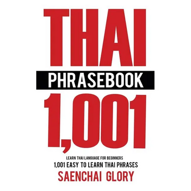 Thai Phrasebook: Learn Thai Language for Beginners, 1001 Easy to Learn Thai Phrases