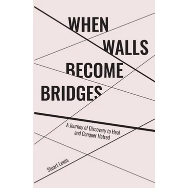 When Walls Become Bridges: A Journey of Discovery to Heal and Conquer Hatred