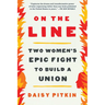 On the Line: Two Women's Epic Fight to Build a Union