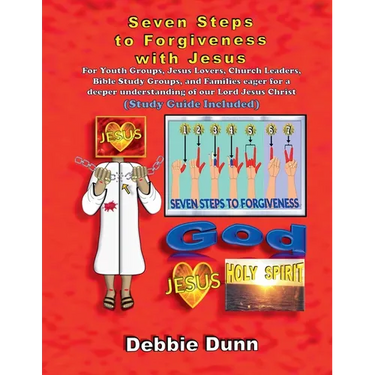 Seven Steps to Forgiveness with Jesus (Study Guide included)