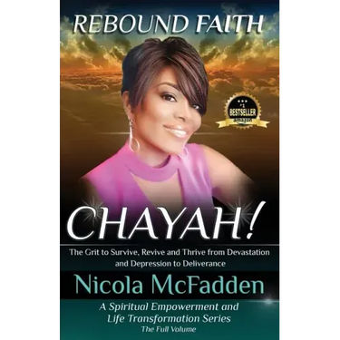 Rebound Faith: CHAYAH! (Full Volume): The Grit to Survive, Revive and Thrive from Devastation and Depression to Deliverance