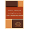 Embracing, Evaluating, and Examining African American Children's and Young Adult Literature
