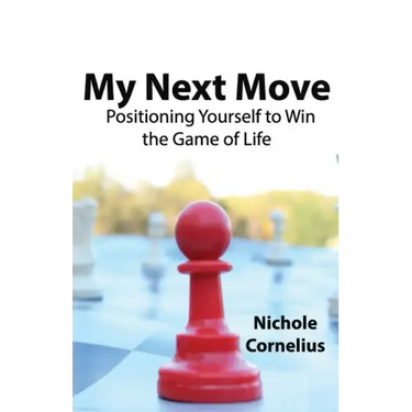 My Next Move: Positioning Yourself to Win the Game of Life