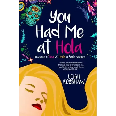 You Had Me at Hola: In search of love & truth in South America