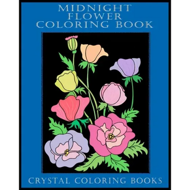 Midnight Flower Coloring Book: 40 Beautiful Flower Designs With A Black Background. A Great Gift For Anyone That Loves Coloring, Including Seniors An