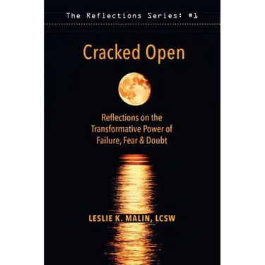 Cracked Open: Reflections on the Transformative Power of Failure, Fear & Doubt
