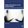 Public Corruption in the United States: Analysis of a Destructive Phenomenon