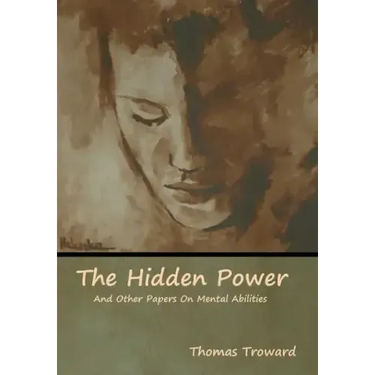 The Hidden Power And Other Papers On Mental Abilities