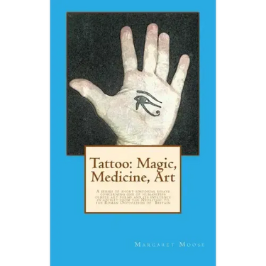 Tattoo: Magic, Medicine, Art: A series of short editorial essays concerning one of humanities oldest art forms and its influen
