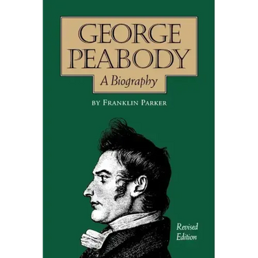 George Peabody, A Biography