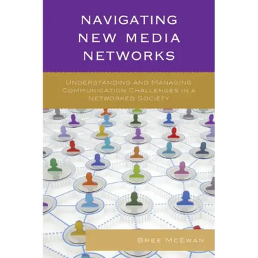 Navigating New Media Networks: Understanding and Managing Communication Challenges in a Networked Society