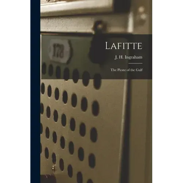 Lafitte: the Pirate of the Gulf