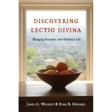 Discovering Lectio Divina: Bringing Scripture Into Ordinary Life