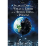 Satan the Devil, Walks the Earth as a Human Being, a Person!: Book 4