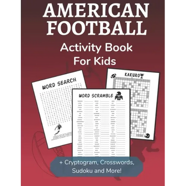 American Football Activity Book for Kids: Cryptogram, Word Search, Mazes, Sudoku, Crossword and Kakuro Activity Book for Kids 2nd Grade and Over