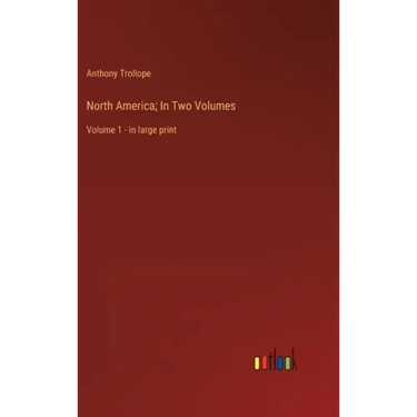 North America; In Two Volumes: Volume 1 - in large print