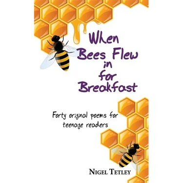 When bees flew in for breakfast: Forty original poems for teenage readers