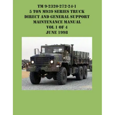 TM 9-2320-272-24-1 5 Ton M939 Series Truck Direct and General Support Maintenance Manual Vol 1 of 4 June 1998