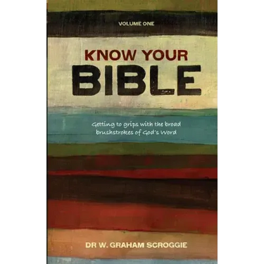 Know your Bible: Getting to Grips with the Broad Brushstrokes of God's Word