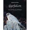 Gyrfalcon: The One Who Stays All Winter