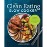 The Clean Eating Slow Cooker: A Healthy Cookbook of Wholesome Meals That Prep Fast & Cook Slow