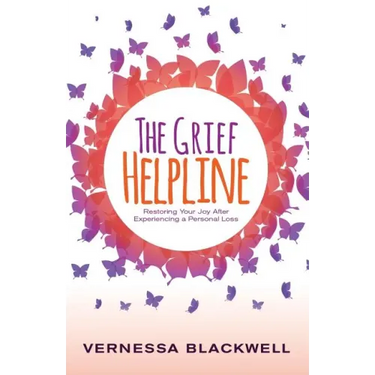 The Grief Helpline: Restoring Your Joy After Experiencing a Personal Loss