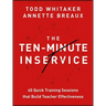 The Ten-Minute Inservice: 40 Quick Training Sessions That Build Teacher Effectiveness