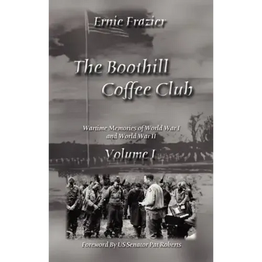 The Boothill Coffee Club Volume I: Wartime Memories of World War I and World War II