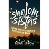 Shalom Sistas: Living Wholeheartedly in a Brokenhearted World