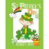 St Patrick's Day Activity Book: Kids workbook including coloring pages, mazes, word search, games and more