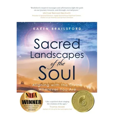 Sacred Landscapes of the Soul: Aligning with the Divine Wherever You Are