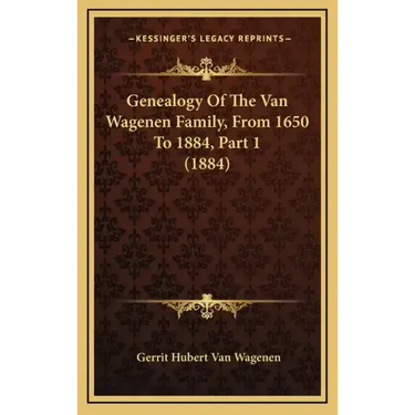 Genealogy of the Van Wagenen Family, from 1650 to 1884, Part 1 (1884)