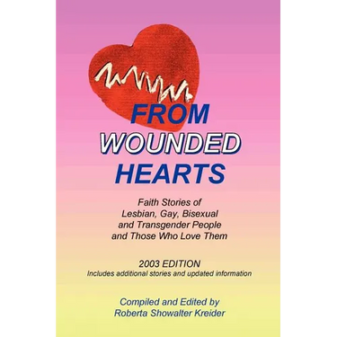 From Wounded Hearts: Faith Stories of Lesbian, Gay, Bisexual, and Transgender People and Those Who Love Them