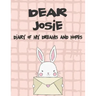 Dear Josie, Diary of My Dreams and Hopes: A Girl's Thoughts
