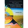 The Latino Migration Experience in North Carolina, Revised and Expanded Second Edition: New Roots in the Old North State