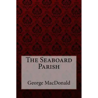 The Seaboard Parish George MacDonald