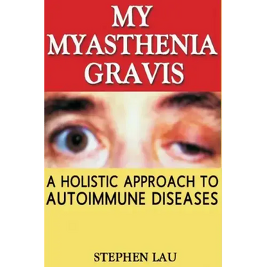 My Myasthenia Gravis: A Holistic Approach to Autoimmune Diseases