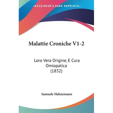 Malattie Croniche V1-2: Loro Vera Origine, E Cura Omiopatica (1832)