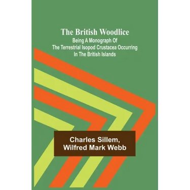 The British Woodlice; Being a Monograph of the Terrestrial Isopod Crustacea Occurring in the British Islands