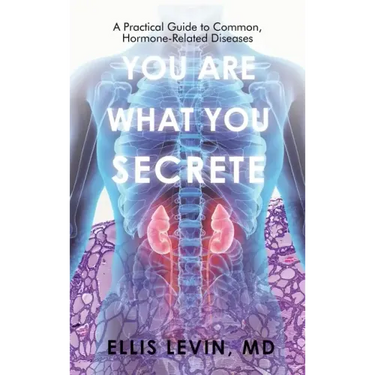 You Are What You Secrete: A Practical Guide to Common, Hormone-Related Diseases