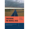 Throwing the Moral Dice: Ethics and the Problem of Contingency