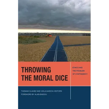 Throwing the Moral Dice: Ethics and the Problem of Contingency