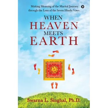 When Heaven meets Earth: Making Meaning of the Marital Journey through the Lens of the Seven Hindu Vows