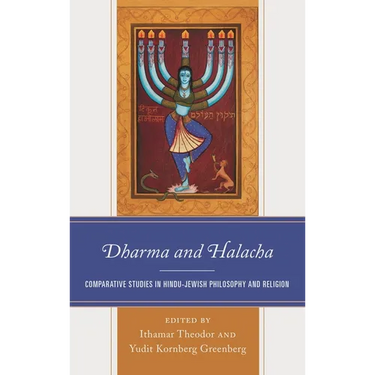 Dharma and Halacha: Comparative Studies in Hindu-Jewish Philosophy and Religion