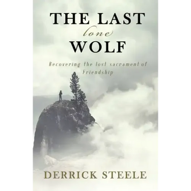 The Last Lone Wolf: Recovering the Lost Sacrament of Friendship