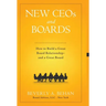 New Ceo's and Boards: How to Build a Great Board Relationship--and a Great Board