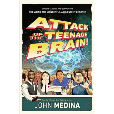 Attack of the Teenage Brain: Understanding and Supporting the Weird and Wonderful Adolescent Learner