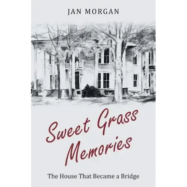 Sweet Grass Memories: The House That Became a Bridge